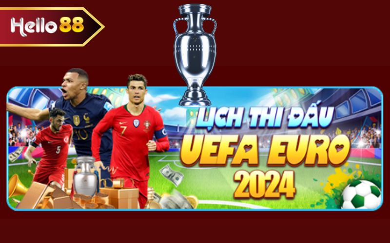 LỊCH THI ĐẤU EURO 2024 TẠI HELLO88