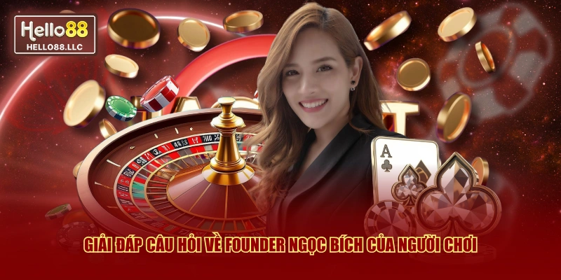 Giải đáp câu hỏi về Founder Ngọc Bích của người chơi